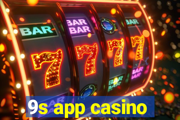 9s app casino